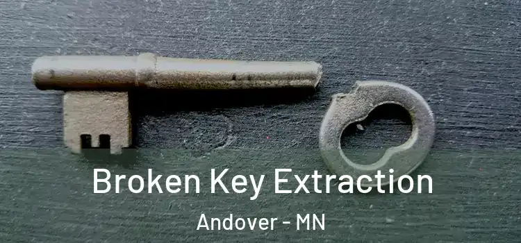 Broken Key Extraction Andover - MN