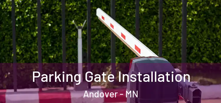 Parking Gate Installation Andover - MN